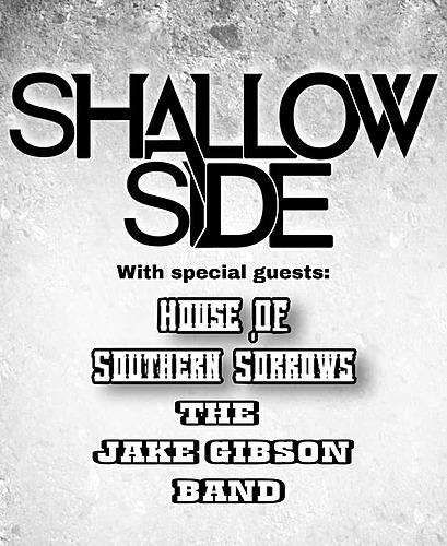 Shallow Side with special guests House of Southern Sorrows and The Jake Gibson Band poster
